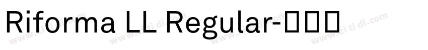 Riforma LL Regular字体转换 Riforma LL Regular字体转换